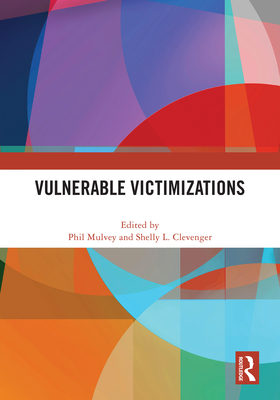 Vulnerable Victimizations - Mulvey, Phil (Editor), and Clevenger, Shelly L (Editor)