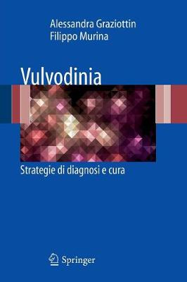 Vulvodinia: Strategie Di Diagnosi E Cura - Graziottin, Alessandra, and Murina, Filippo