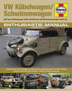 VW Kubelwagen/Schwimmwagen (VW Type 82 Kubelwagen (1940-45) / VW Type 128/166 Schwimmwagen (1941-44): Insights Into the Design, Construction and Operation of Germany's Classic Second World War Military Utility Vehicles