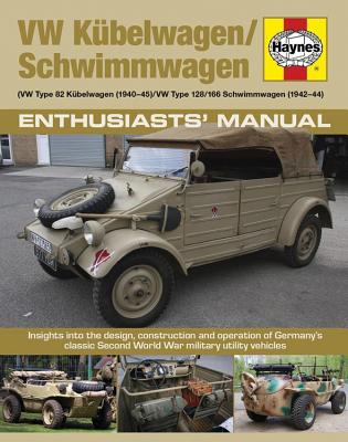 VW Kubelwagen/Schwimmwagen (VW Type 82 Kubelwagen (1940-45) / VW Type 128/166 Schwimmwagen (1941-44): Insights Into the Design, Construction and Operation of Germany's Classic Second World War Military Utility Vehicles - McNab, Chris