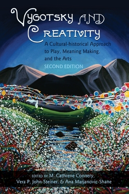 Vygotsky and Creativity: A Cultural-historical Approach to Play, Meaning Making, and the Arts, Second Edition - Goodman, Greg S, and Connery, M Cathrene (Editor), and John-Steiner, Vera P (Editor)