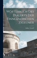 Wrterbuch Des Dialekts Der Finnlndischen Zigeuner