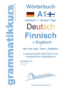 Wrterbuch Deutsch - Finnisch - Englisch Niveau A1: Lernwortschatz A1 Lektion 1 "Guten Tag" Sprachkurs Deutsch zum erfolgreichen Selbstlernen fr TeilnehmerInnen aus Finland