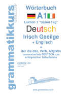 Wrterbuch Deutsch - Irisch Gaeilge - Englisch Niveau A1: Lernwortschatz A1 Lektion 1 "Guten Tag" Sprachkurs Deutsch zum erfolgreichen Selbstlernen f?r TeilnehmerInnen aus Irland