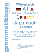 Wrterbuch Deutsch - Japanisch - Englisch Niveau A1: Lernwortschatz A1 Lektion 1 "Guten Tag" Sprachkurs Deutsch zum erfolgreichen Selbstlernen f?r TeilnehmerInnen aus Japan