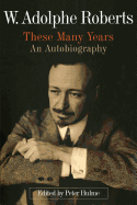 W. Adolphe Roberts, These Many Years: An Autobiography