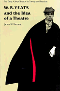 W. B. Yeats and the Idea of a Theatre: The Early Abbey Theatre in Theory and in Practice