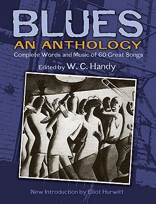 W. C. Handy's Blues, An Anthology: Complete Words And Music Of 70 Great Songs And Instrumentals - Handy, ,W.,C.