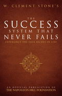 W. Clement Stone's the Success System That Never Fails: Experience the True Riches of Life