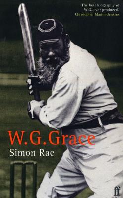 W. G. Grace: A Life - Rae, Simon