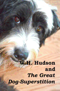 W.H. Hudson and The Great Dog-Superstition