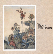 W.Heath Robinson (1872-1944): The Inventive Comic Genius of Our Age - Beare, Geoffrey, and Buckman, Robert, and Robinson, Oliver