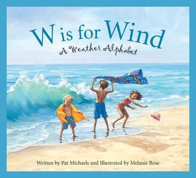 W Is for Wind: A Weather Alphabet - Michaels, Pat