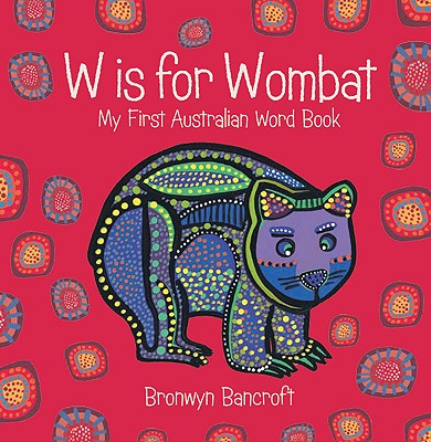 W Is for Wombat - Bancroft, Bronwyn