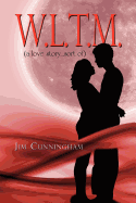 W.L.T.M.: (A Love Story...Sort Of)