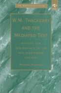 W.M. Thackeray and the Mediated Text: Writing for Periodicals in the Mid-Nineteenth Century - Pearson, Richard