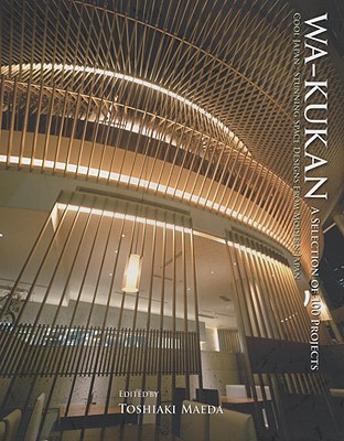 Wa-Kukan: A Selection of 100 Projects: Cool Japan: Stunning Space Designs from Modern Japan - Maeda, Toshiaki (Editor)