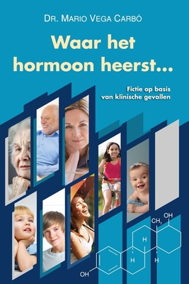 Waar het hormoon heerst ...: Fictie op basis van klinische gevallen - Vega Carb?, Mario