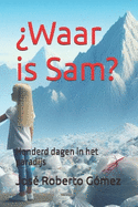 ?Waar is Sam?: Honderd dagen in het paradijs