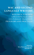 Wac and Second Language Writers: Research Towards Linguistically and Culturally Inclusive Programs and Practices