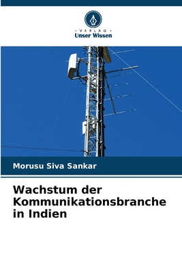 Wachstum der Kommunikationsbranche in Indien - Siva Sankar, Morusu