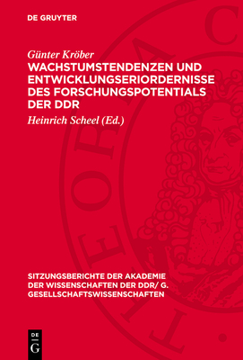 Wachstumstendenzen Und Entwicklungseriordernisse Des Forschungspotentials Der DDR - Krber, G?nter, and Scheel, Heinrich (Editor)