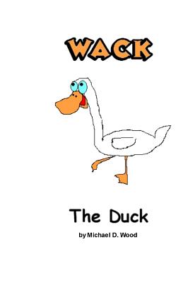 Wack the Duck - Wood, Michael D