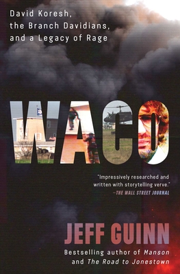 Waco: David Koresh, the Branch Davidians, and a Legacy of Rage. - Guinn, Jeff