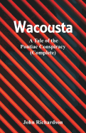 Wacousta: A Tale of the Pontiac Conspiracy (Complete)