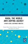 Wada, the World Anti-Doping Agency: A Multi-Level Legitimacy Analysis