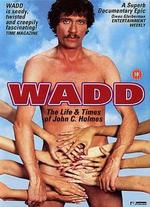 Wadd: The Life & Times of John C. Holmes - Cass Paley