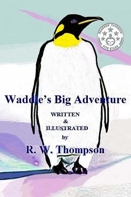 Waddle's Big Adventure - Thompson, R W
