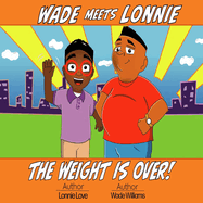 Wade Meets Lonnie: The Weight is Over