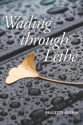 Wading through Lethe - Shavin, Julie Kim (Editor), and Guerin, Paulette