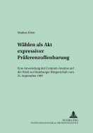 Waehlen ALS Akt Expressiver Praeferenzoffenbarung: Eine Anwendung Der Conjoint-Analyse Auf Die Wahl Zur Hamburger Buergerschaft Vom 21. September 1997
