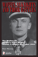 Waffen-SS Knights and their Battles: The Waffen-SS Knight's Cross Holders Vol.3: August-December 1943