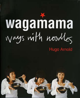 Wagamama Ways With Noodles - Arnold, Hugo