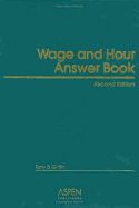 Wage and Hour Answer Book, Second Edition