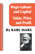 Wage Labour and Capital / Value Price and Profit