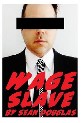 Wage Slave - Douglas, Sean