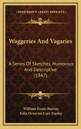 Waggeries and Vagaries: A Series of Sketches, Humorous and Descriptive (1847)