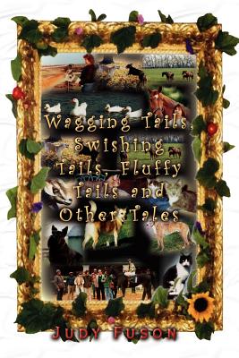 Wagging Tails, Swishing Tails, Fluffy Tails and Other Tales - Fuson, Judy