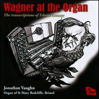 Wagner at the Organ: The Transcriptions of Edwin Lemare - Jonathan Vaughn (organ)