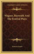 Wagner, Bayreuth, and the Festival Plays