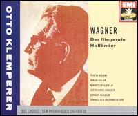 Wagner: Der fliegende Hollnder - Anja Silja (soprano); Annelies Burmeister (mezzo-soprano); Gerhard Unger (tenor); Martti Talvela (bass); Theo Adam (baritone); BBC Choruses (choir, chorus); New Philharmonia Orchestra; Otto Klemperer (conductor)