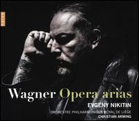 Wagner: Opera Arias - Evgeny Nikitin (bass baritone); Michaela Schuster (mezzo-soprano); Orchestre Philharmonique Royal de Lige;...