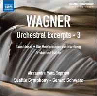 Wagner: Orchestral Excerpts, Vol. 3 - Alessandra Marc (soprano); Seattle Symphony Orchestra; Gerard Schwarz (conductor)