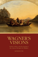 Wagner's Visions: Poetry, Politics, and the Psyche in the Operas Through Die Walk?re