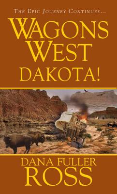 Wagons West: Dakota! - Ross, Dana Fuller