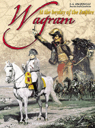 Wagram (Old Ed): At the Heyday of the Empire